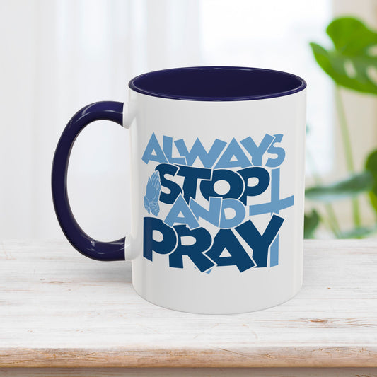 Always Stop and Pray Mug - Christian Coffee Mug