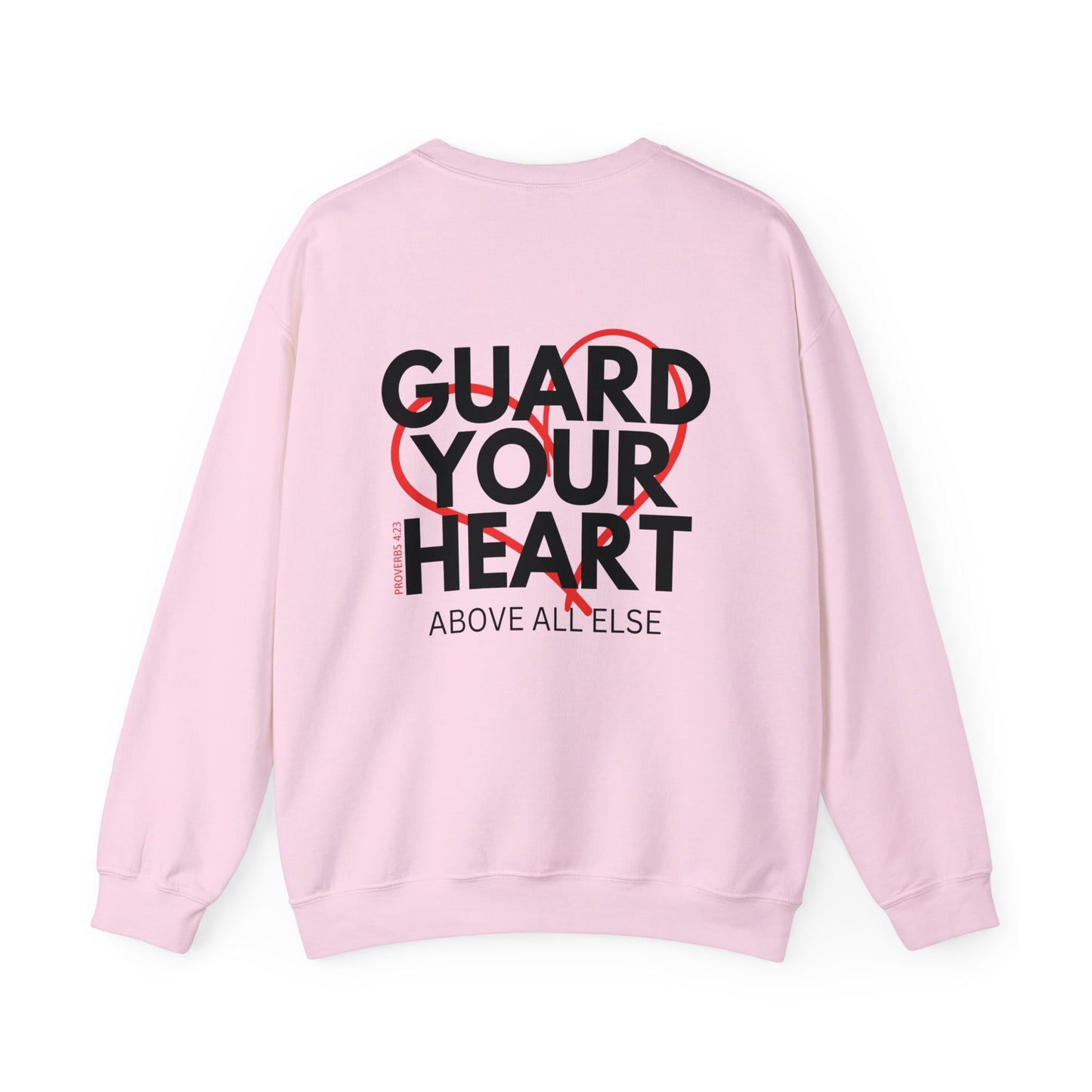 Guard Your Heart Proverbs 4:23 Sweatshirt