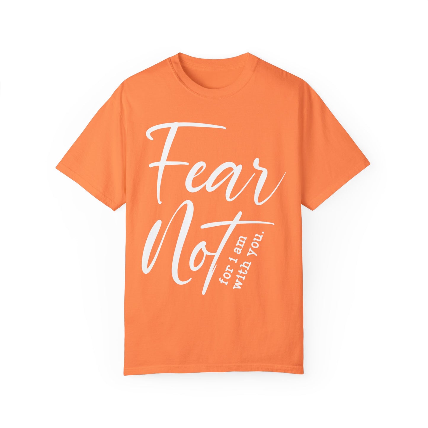 Fear Not For I Am With You Comfort Colors Shirt