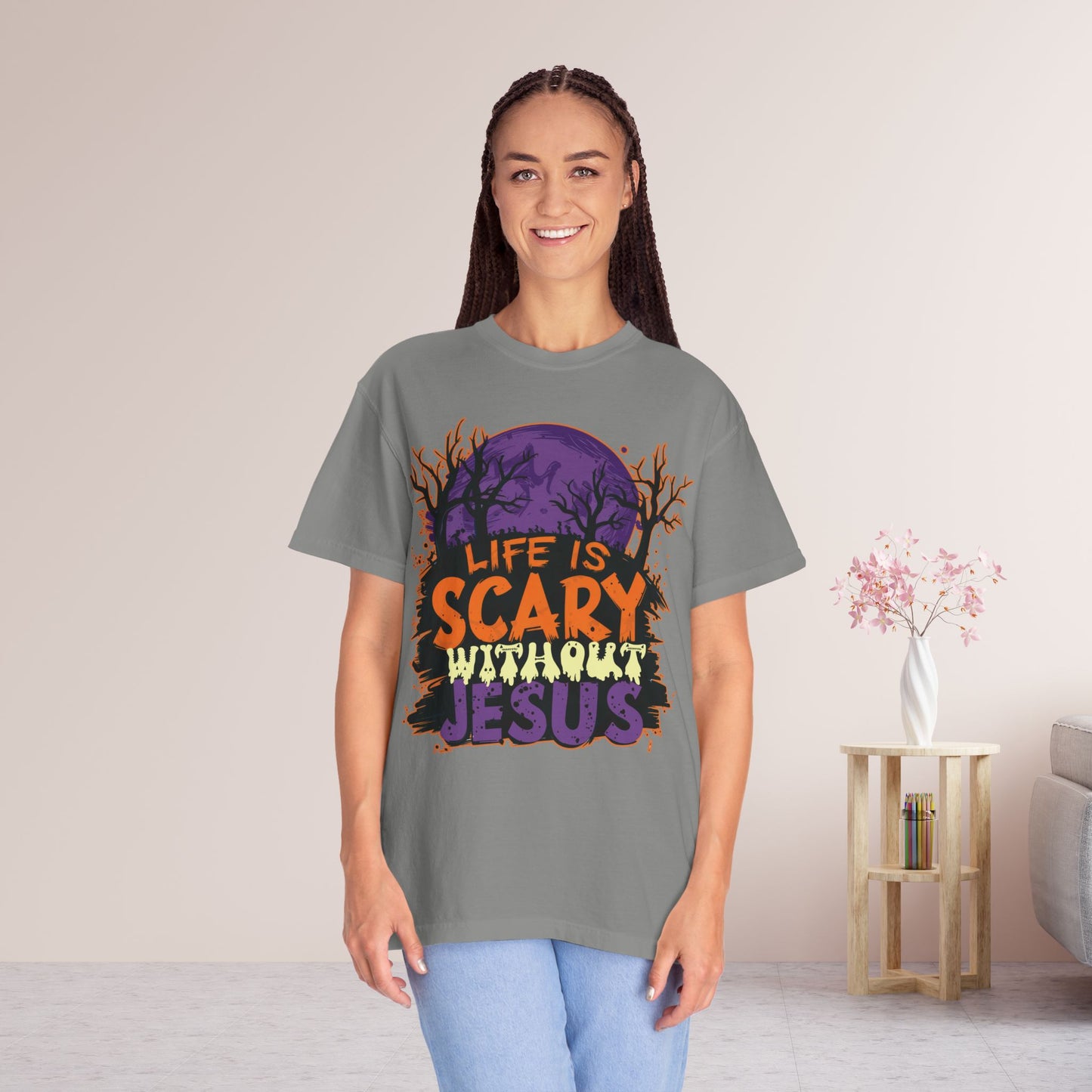 Life Is Scary Without Jesus Comfort Colors Shirt