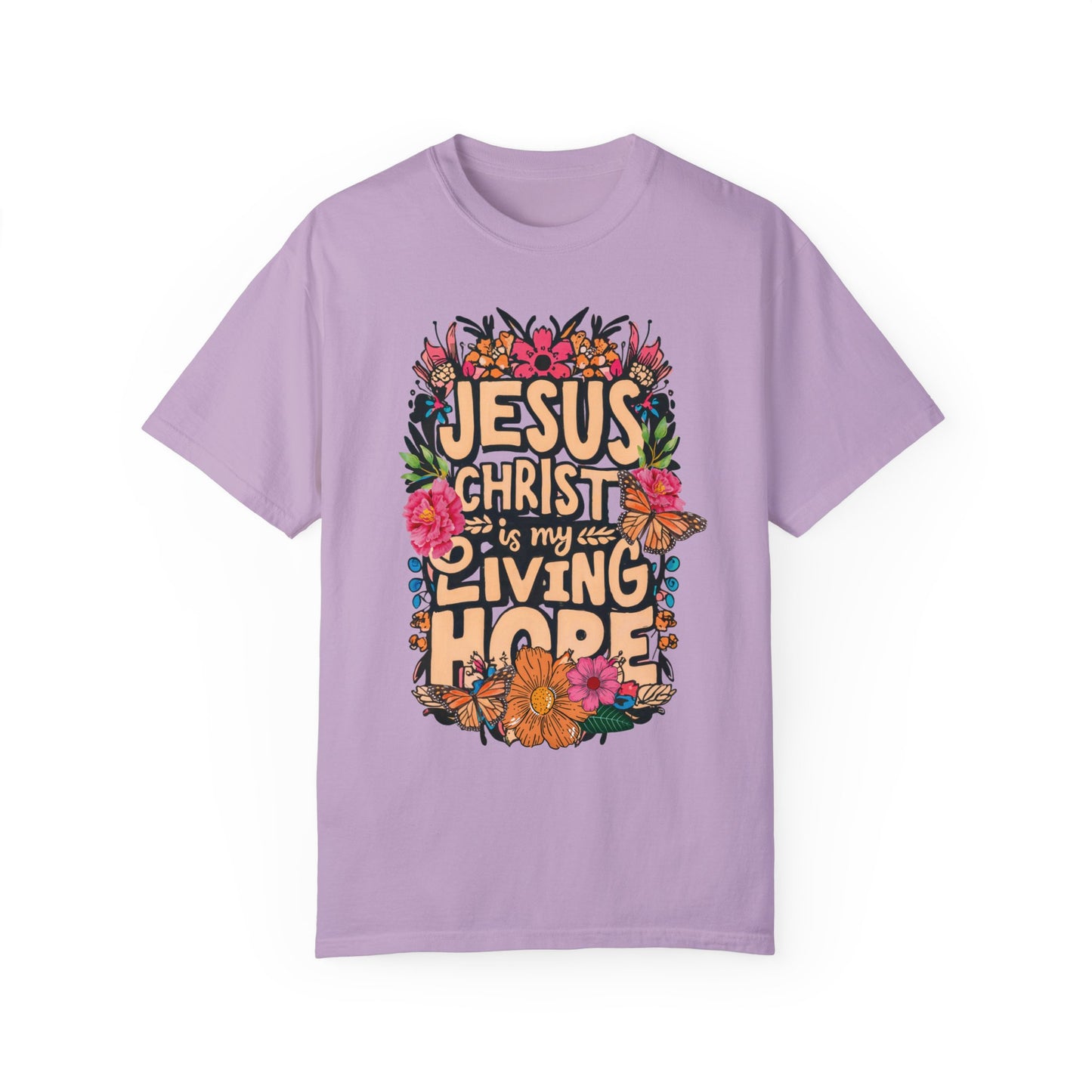 Jesus Christ Is My Living Hope Comfort Colors T-shirt