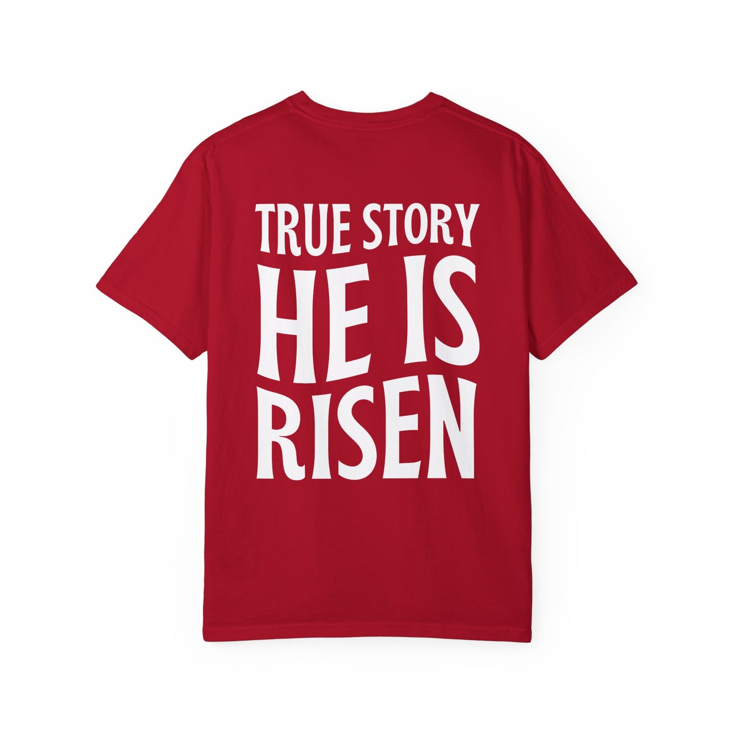 True Story He is Risen Comfort Colors Tee