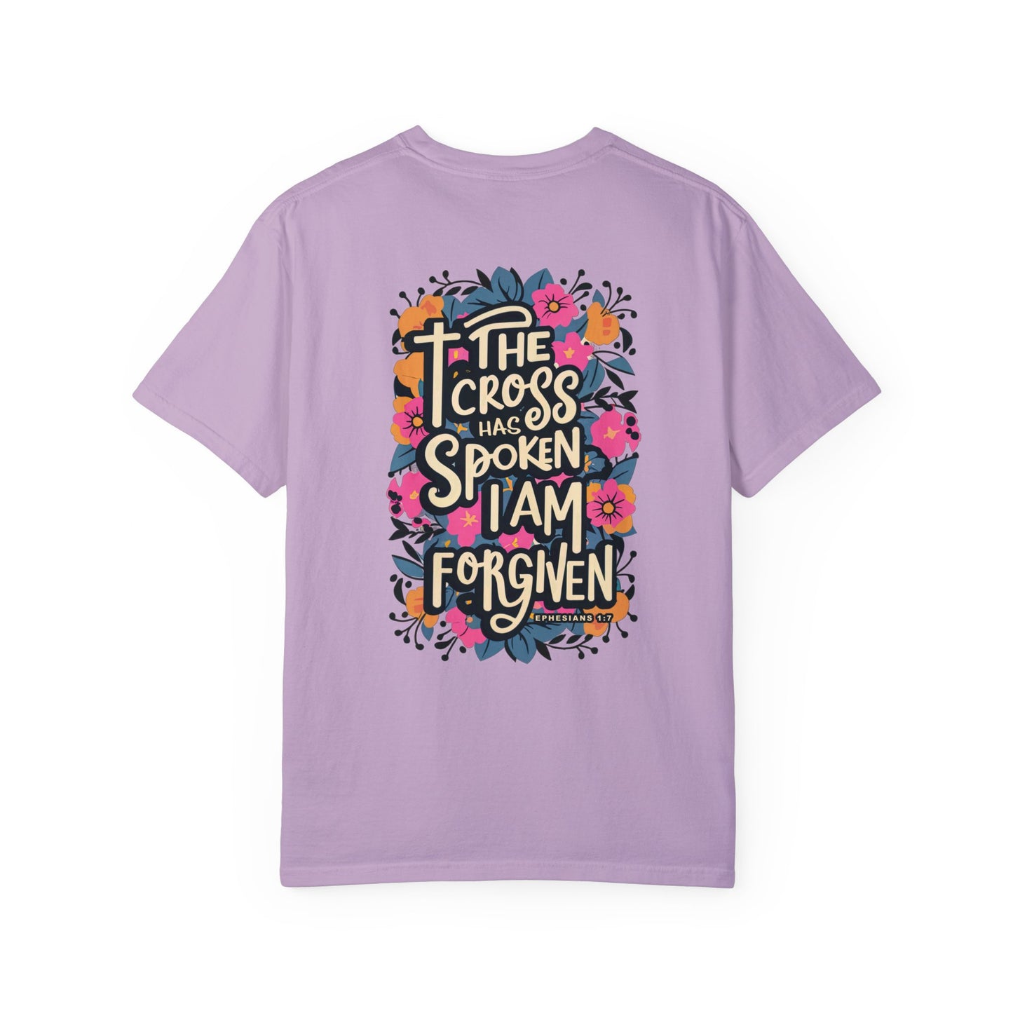 The Cross Has Spoken I am Forgiven Comfort Colors Tee - Ephesians 1:7 Bible Verse Shirt