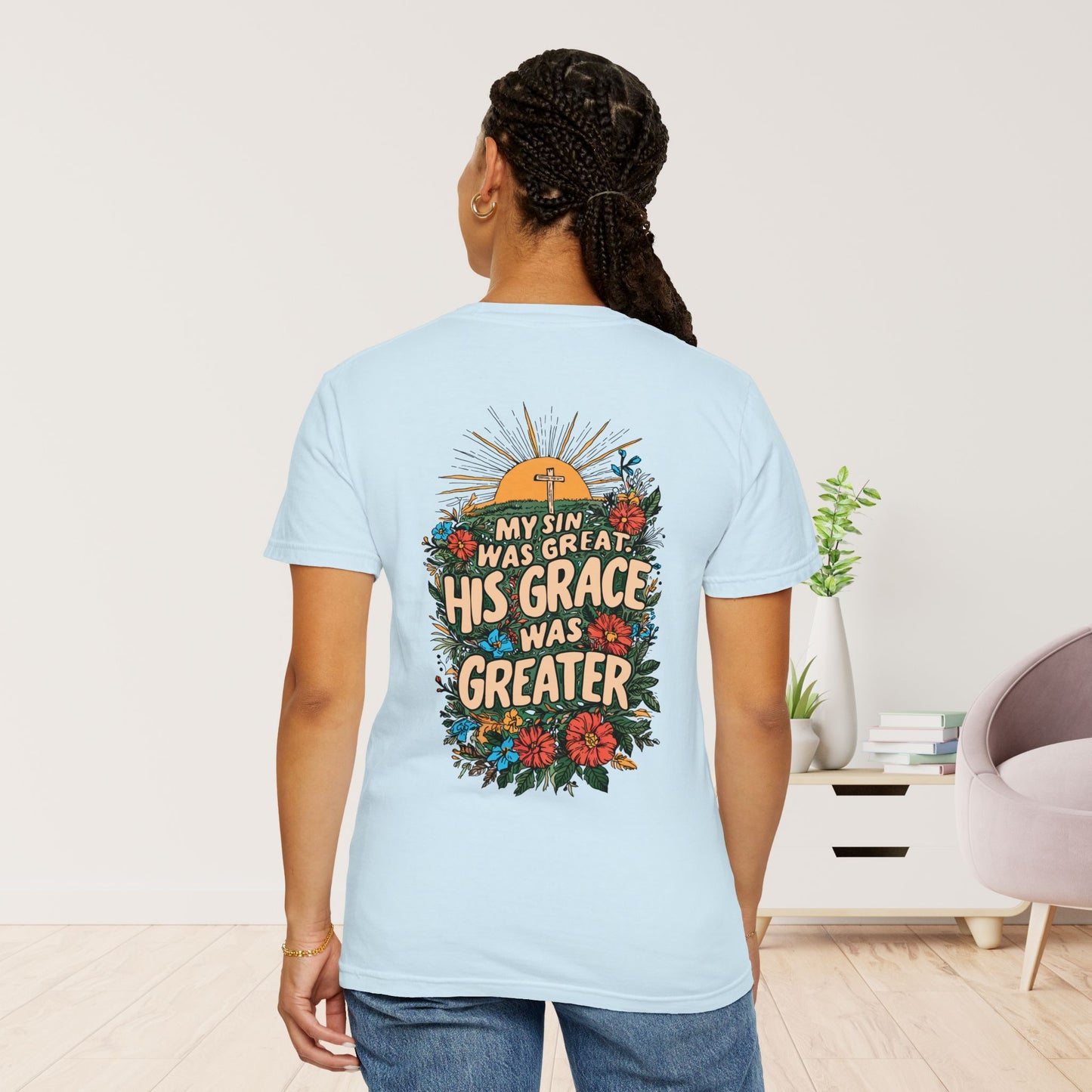 My Sin Was Great His Grace Was Greater Comfort Colors Shirt