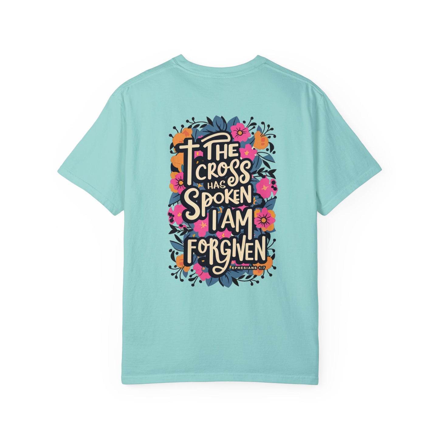 The Cross Has Spoken I am Forgiven Comfort Colors Tee - Ephesians 1:7 Bible Verse Shirt