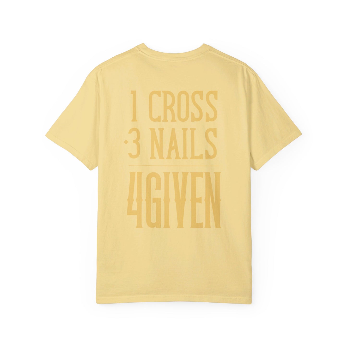 1 Cross 3 Nails 4Given Comfort Colors Christian Shirt