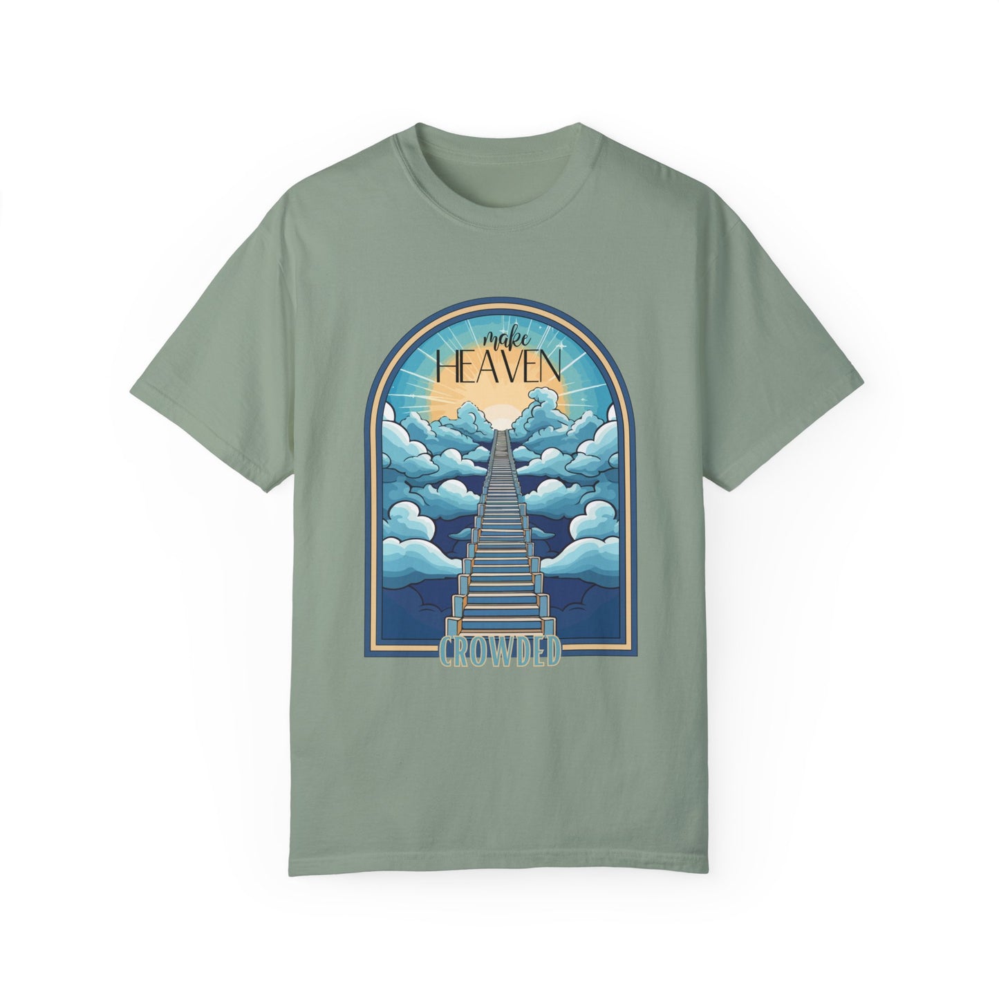 Comfort Colors Make Heaven Crowded Shirt