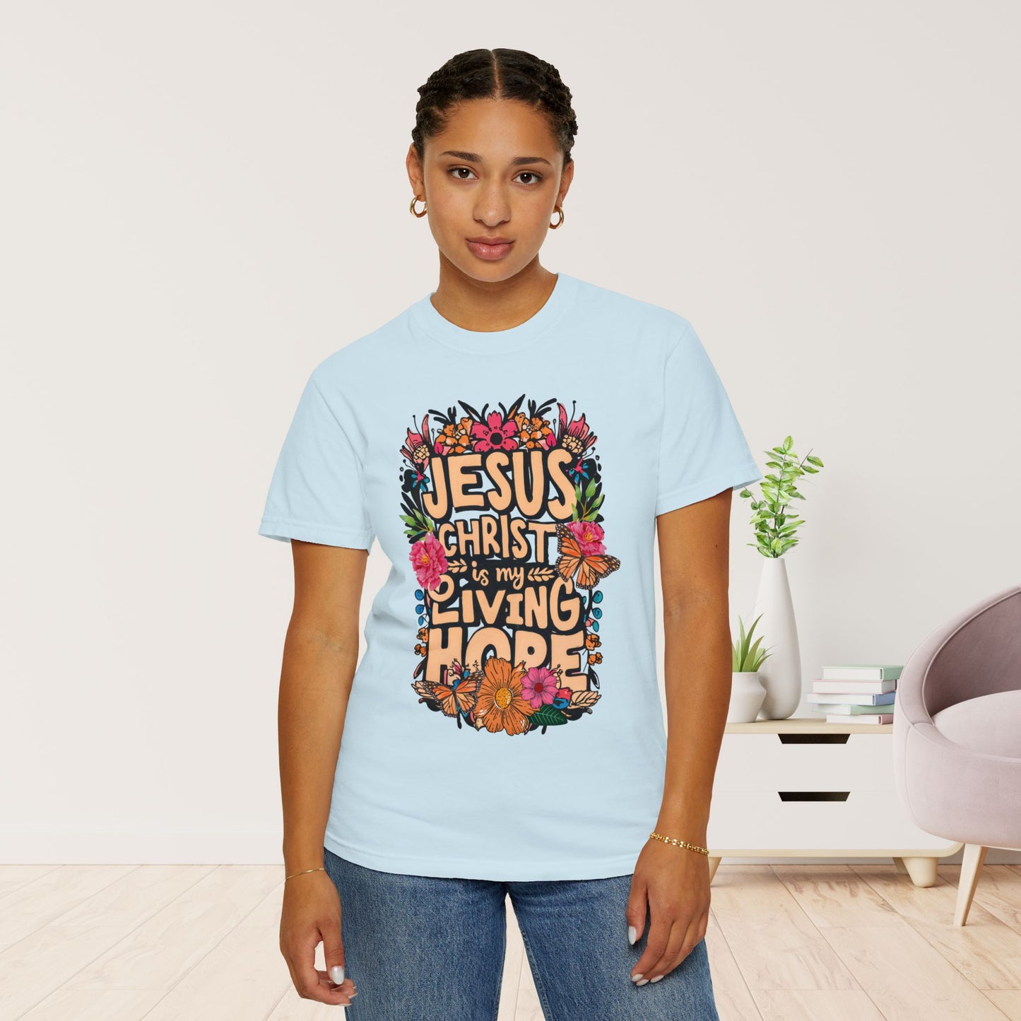 Jesus Christ Is My Living Hope Comfort Colors T-shirt