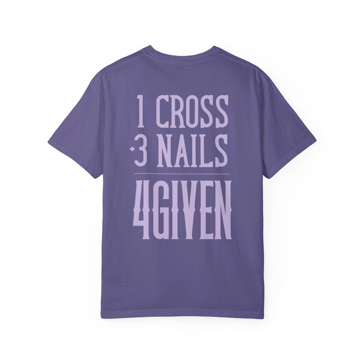 1 Cross 3 Nails 4Given Comfort Colors Christian Shirt