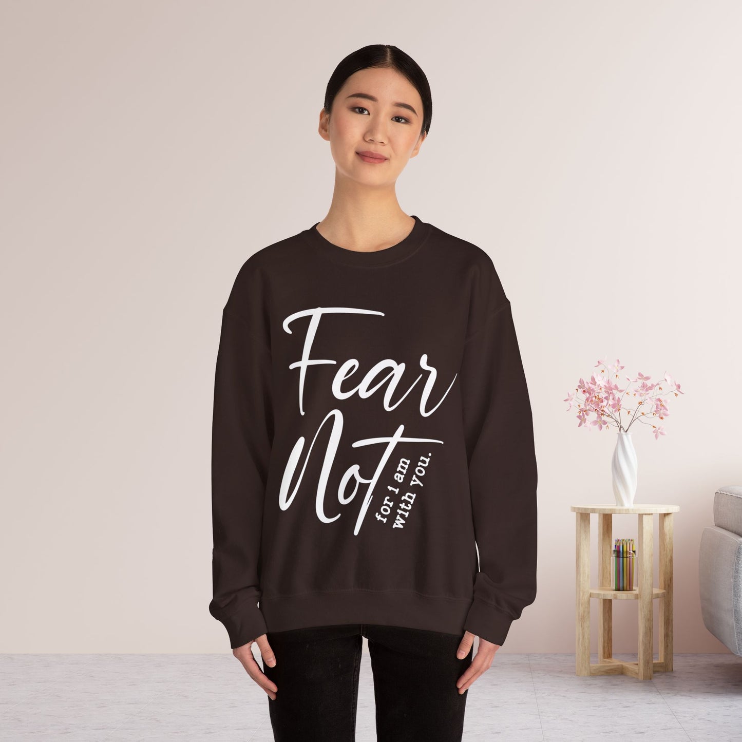 Fear Not For I Am With You Sweatshirt - Christian Crewneck Pullover