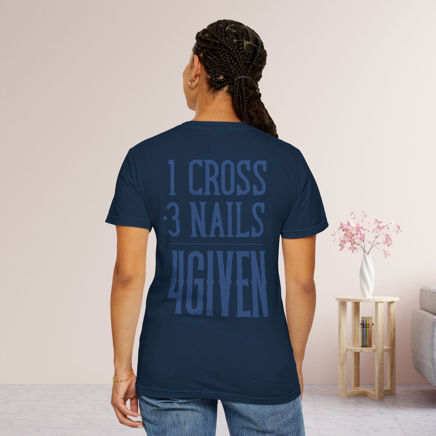 1 Cross 3 Nails 4Given Comfort Colors Christian Shirt