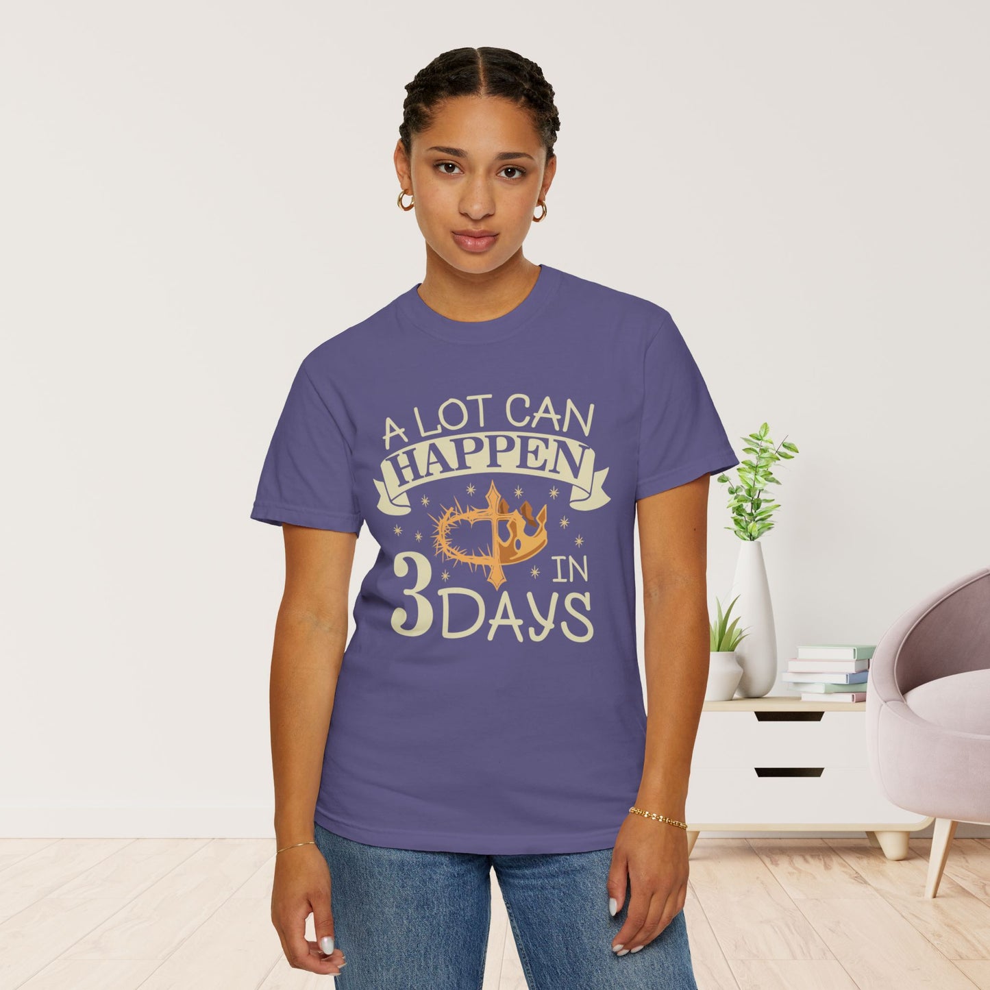 A Lot Can Happen in 3 Days Comfort Colors T-shirt