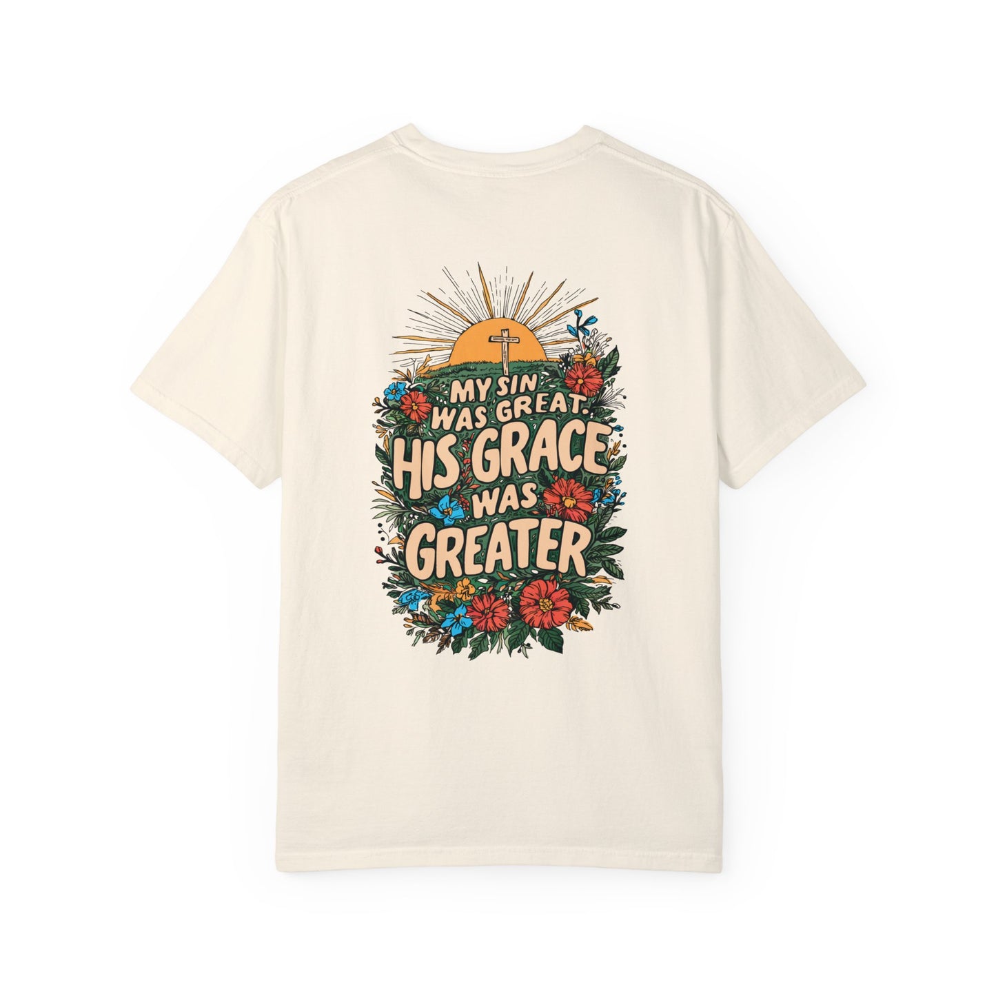 My Sin Was Great His Grace Was Greater Comfort Colors Shirt