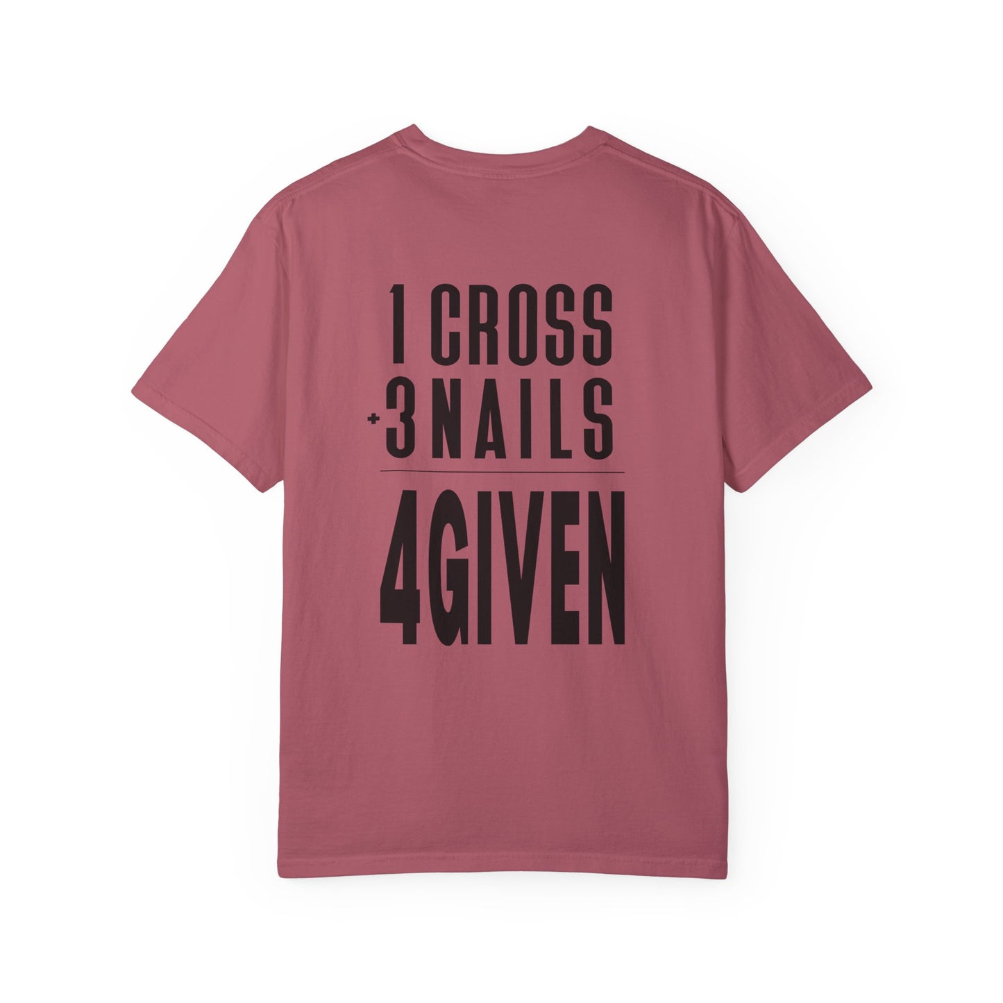 1 Cross 3 Nails 4Given Comfort Colors Christian Shirt