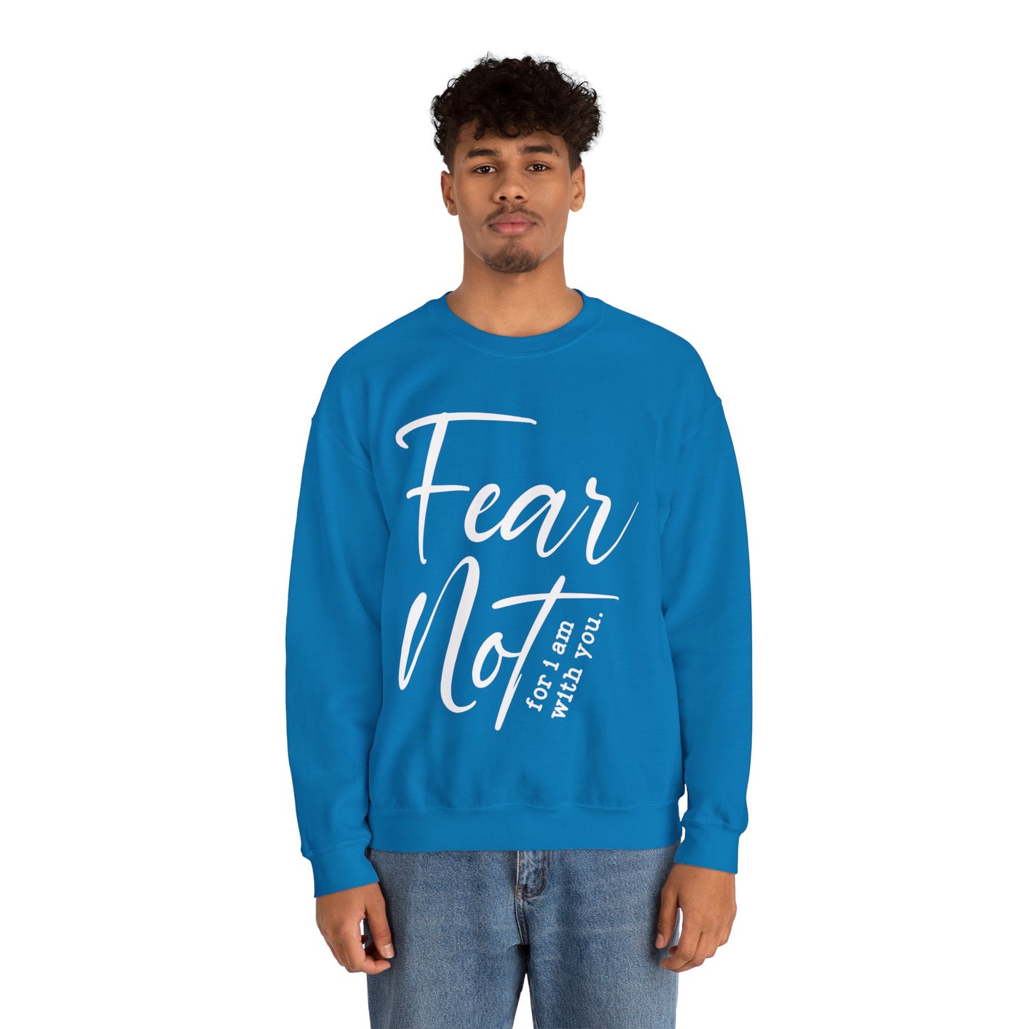 Fear Not For I Am With You Sweatshirt - Christian Crewneck Pullover