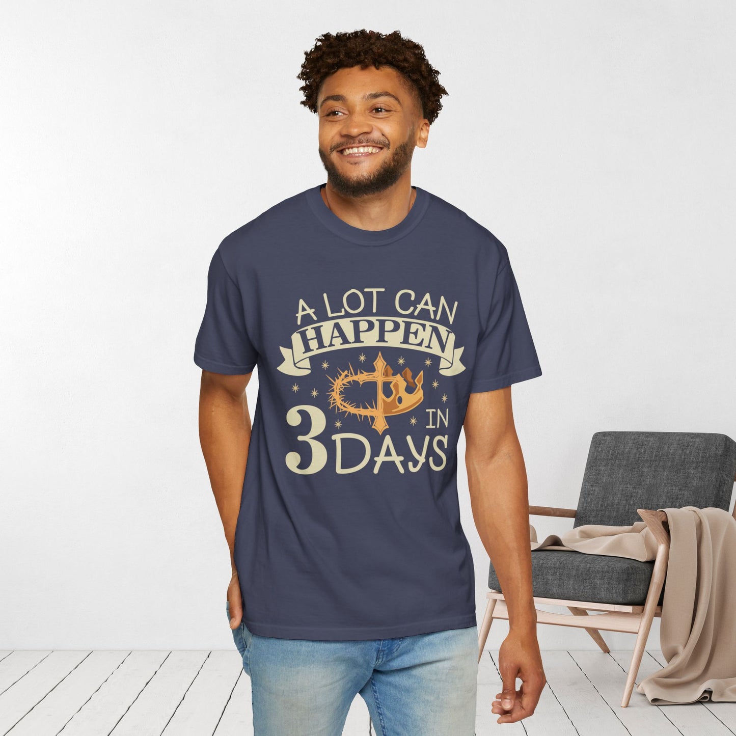 A Lot Can Happen in 3 Days Comfort Colors T-shirt