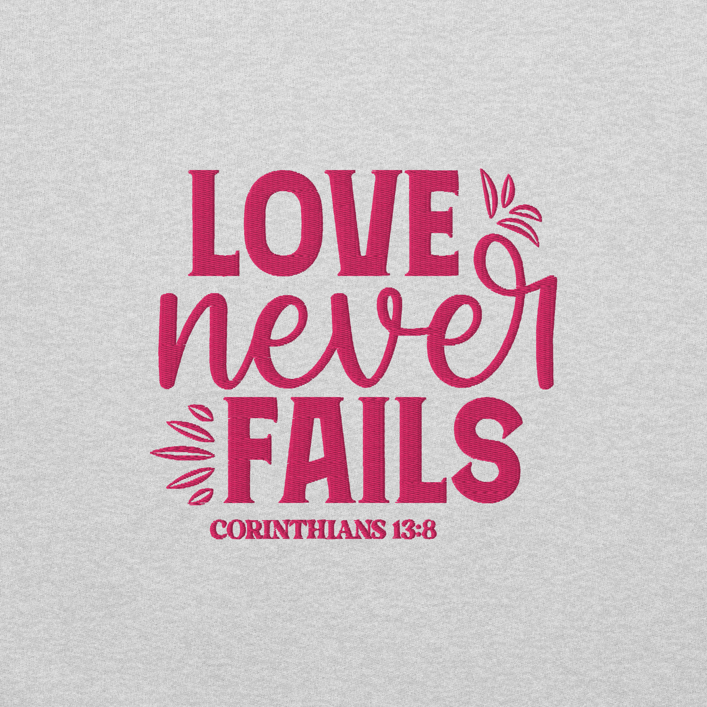 Love Never Fails Embroidered Women's Sweatshirt