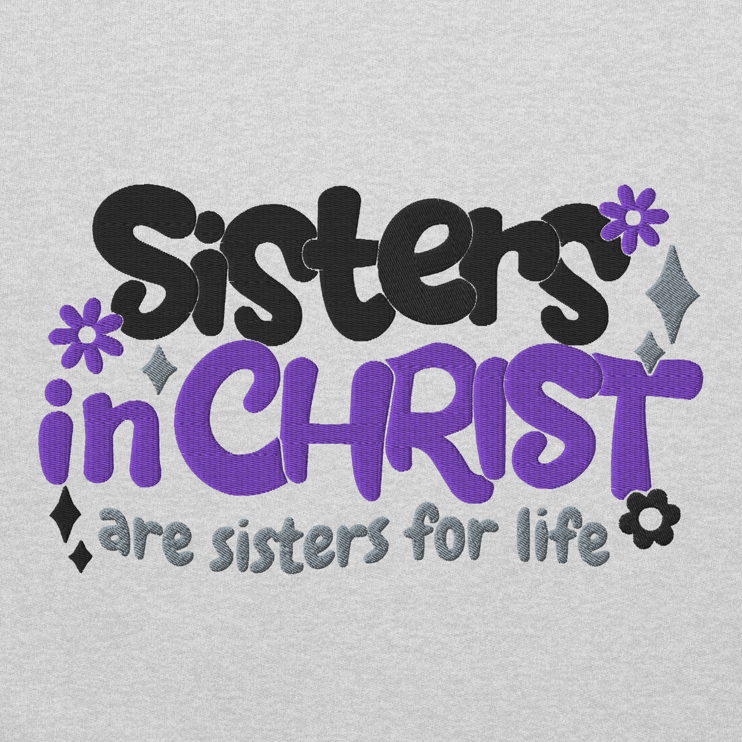 Sisters in Christ are Sisters for Life Embroidered Sweatshirt