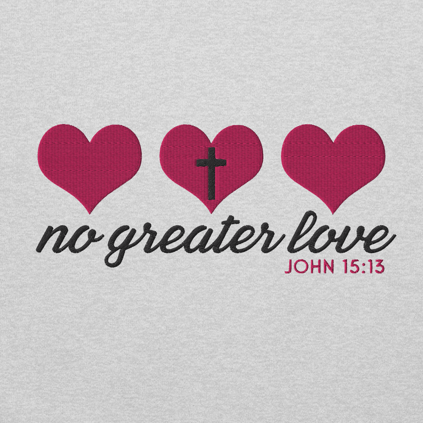 No Greater Love Embroidered Sweatshirt - John 15:13