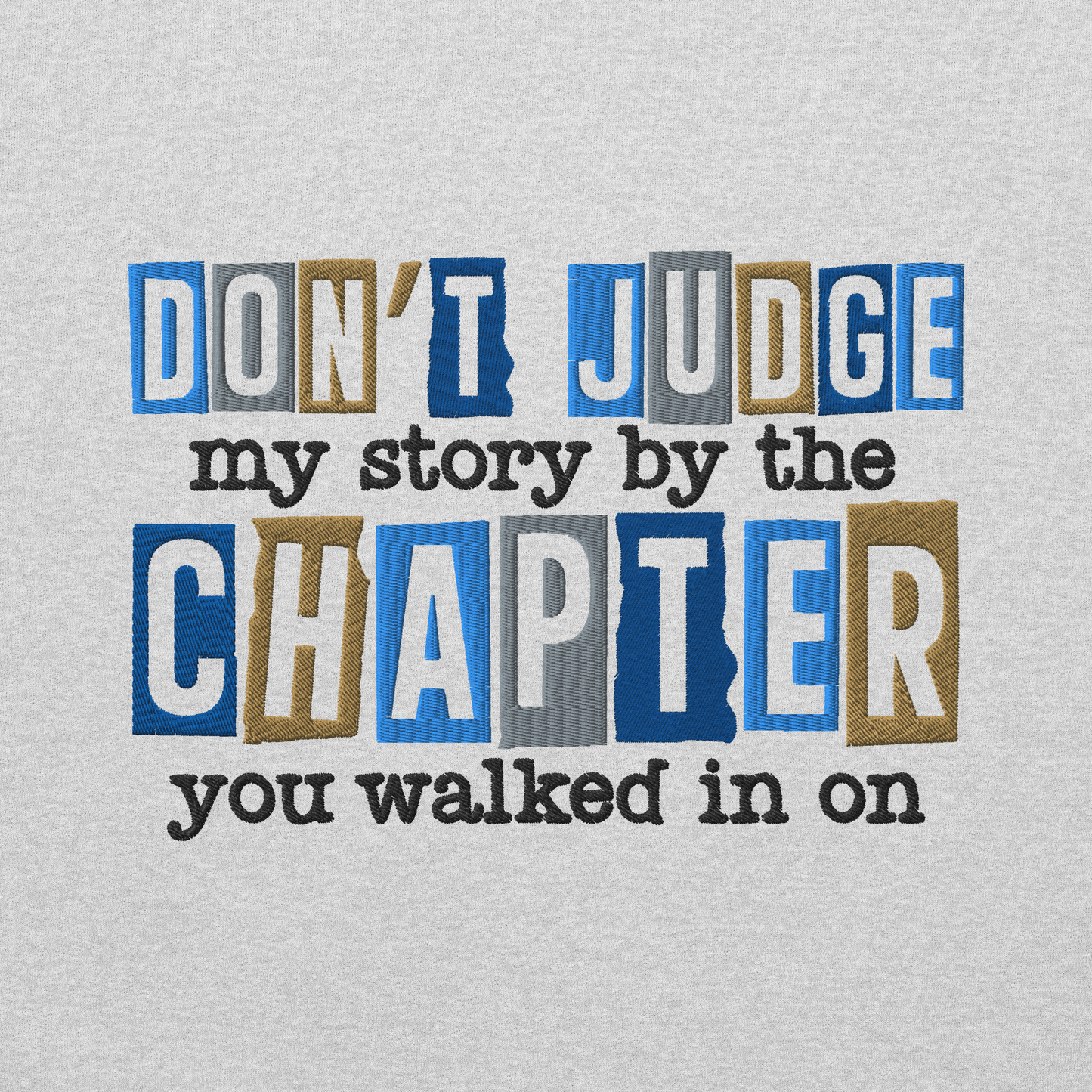 Don't Judge My Story By The Chapter You Walked In On Embroidered Sweatshirt