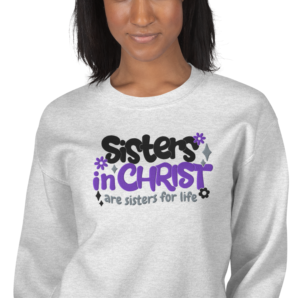 Sisters in Christ are Sisters for Life Embroidered Sweatshirt