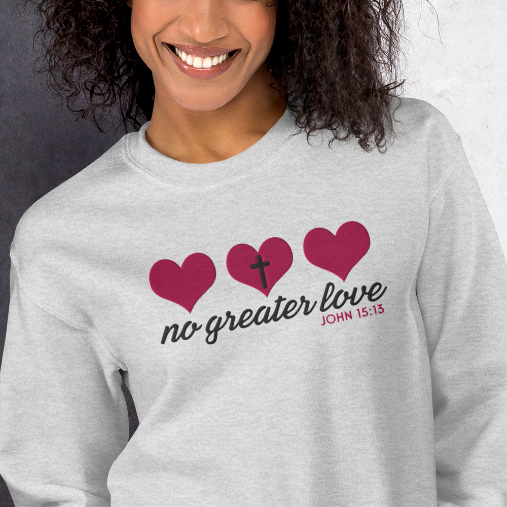 No Greater Love Embroidered Sweatshirt - John 15:13