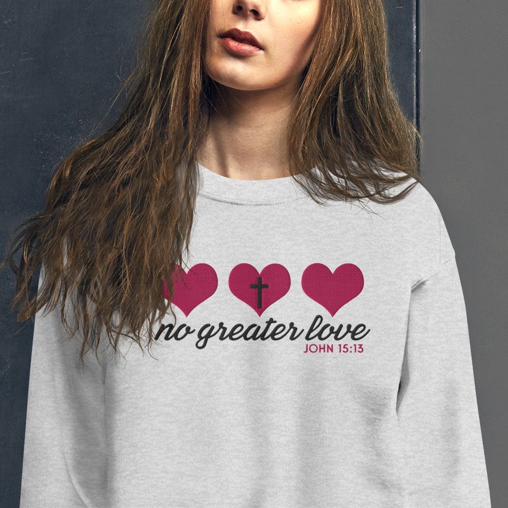 No Greater Love Embroidered Sweatshirt - John 15:13