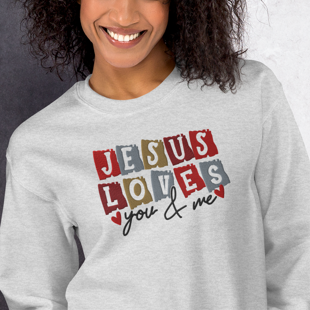 Jesus Loves You & Me Embroidered Sweatshirt