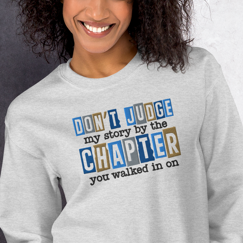 Don't Judge My Story By The Chapter You Walked In On Embroidered Sweatshirt