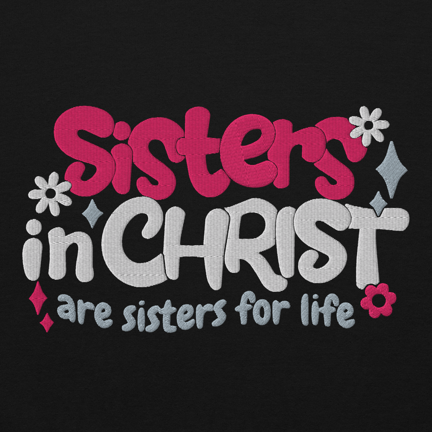 Sisters in Christ are Sisters for Life Embroidered Sweatshirt