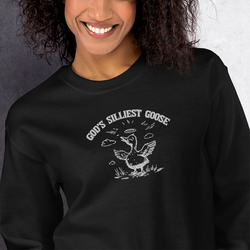 God's Silliest Goose Embroidered Sweatshirt