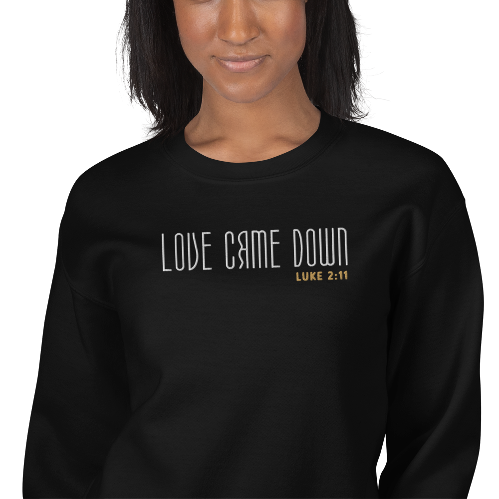 Love Came Down Luke 2:11 Embroidered Sweatshirt