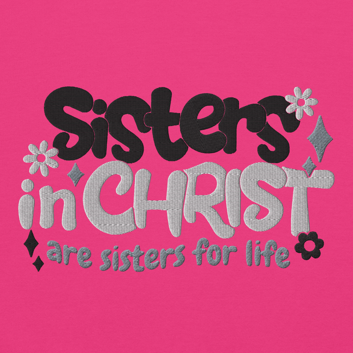 Sisters in Christ are Sisters for Life Embroidered Sweatshirt