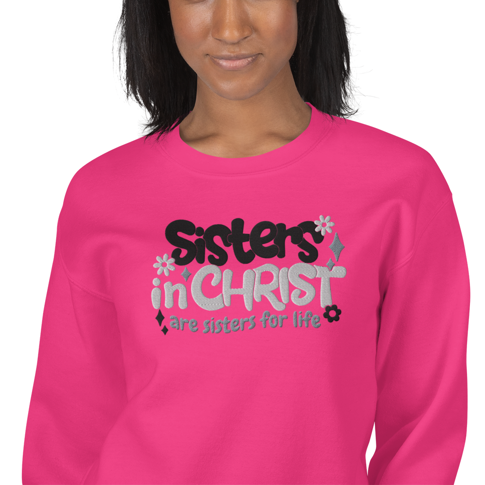 Sisters in Christ are Sisters for Life Embroidered Sweatshirt