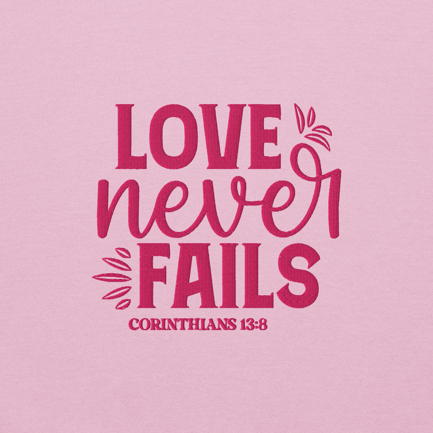 Love Never Fails Embroidered Women's Sweatshirt