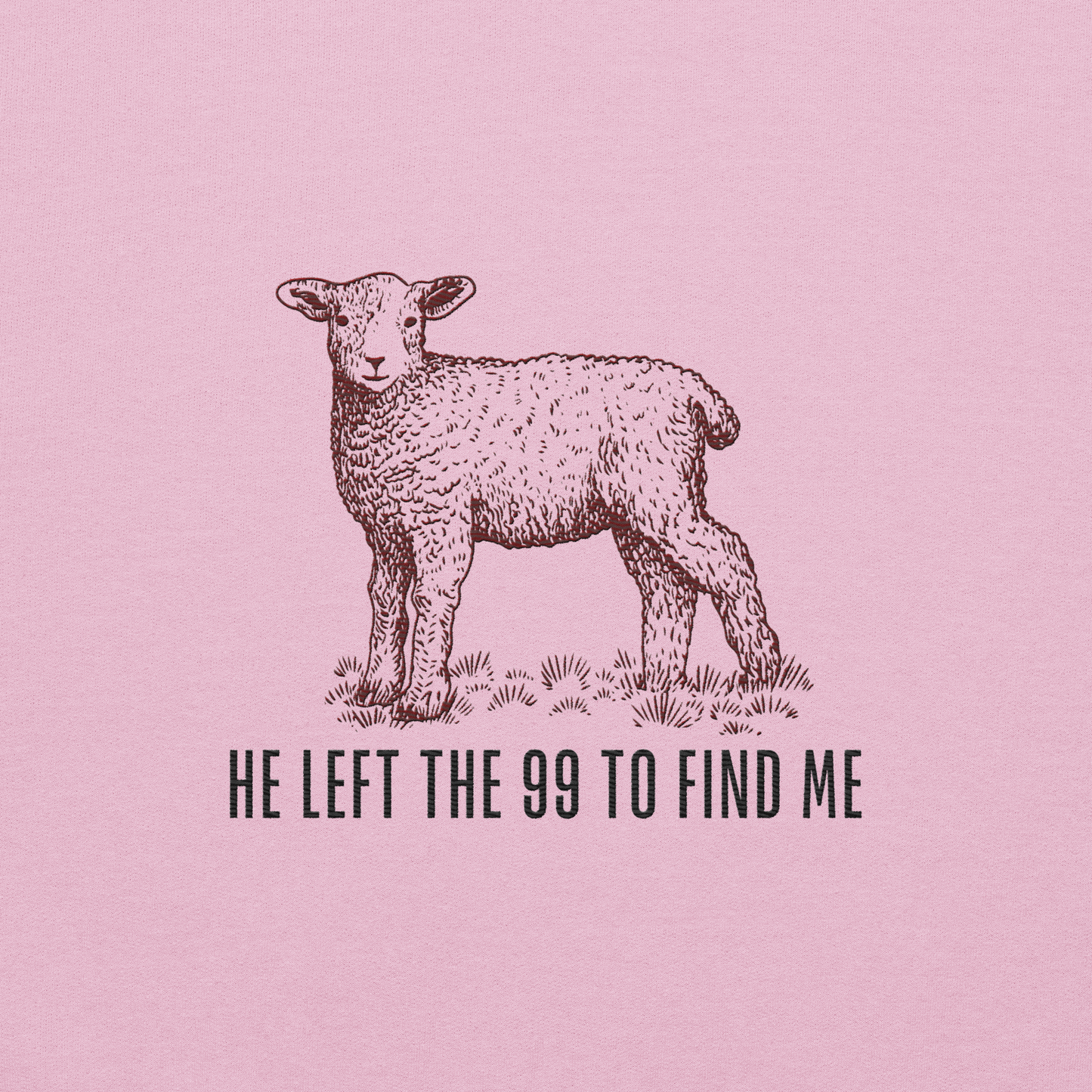 He Left the 99 to Find Me Embroidered Sweatshirt