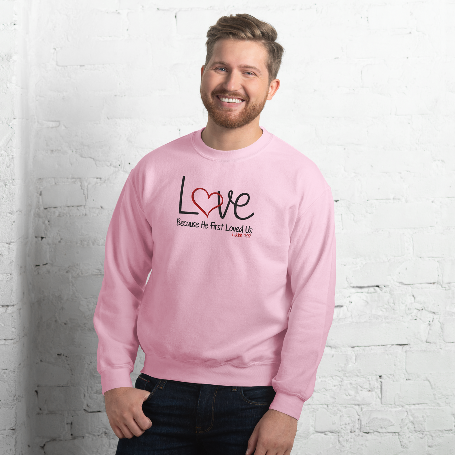 Love Because He First Loved Us -  1 John 4:19  Embroidered Sweatshirt