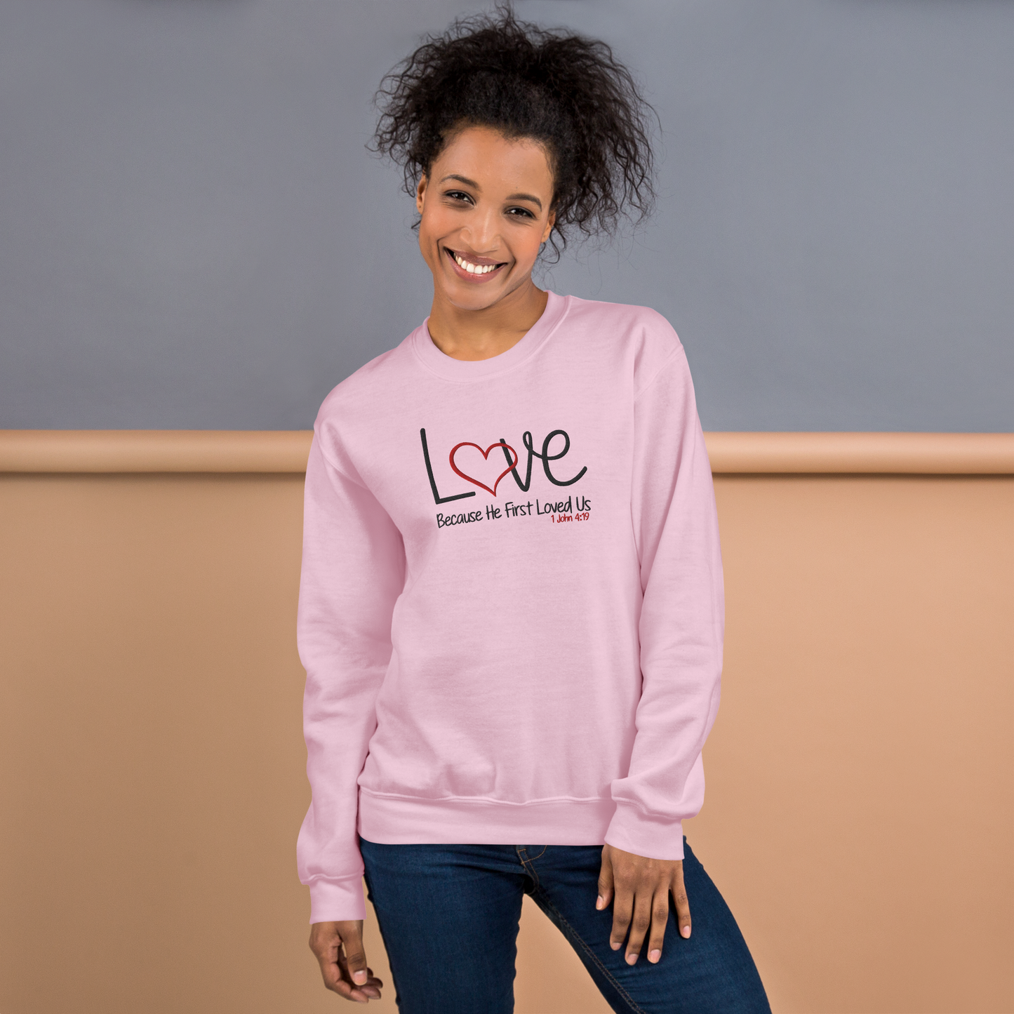 Love Because He First Loved Us -  1 John 4:19  Embroidered Sweatshirt