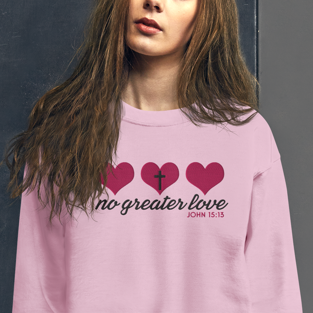 No Greater Love Embroidered Sweatshirt - John 15:13