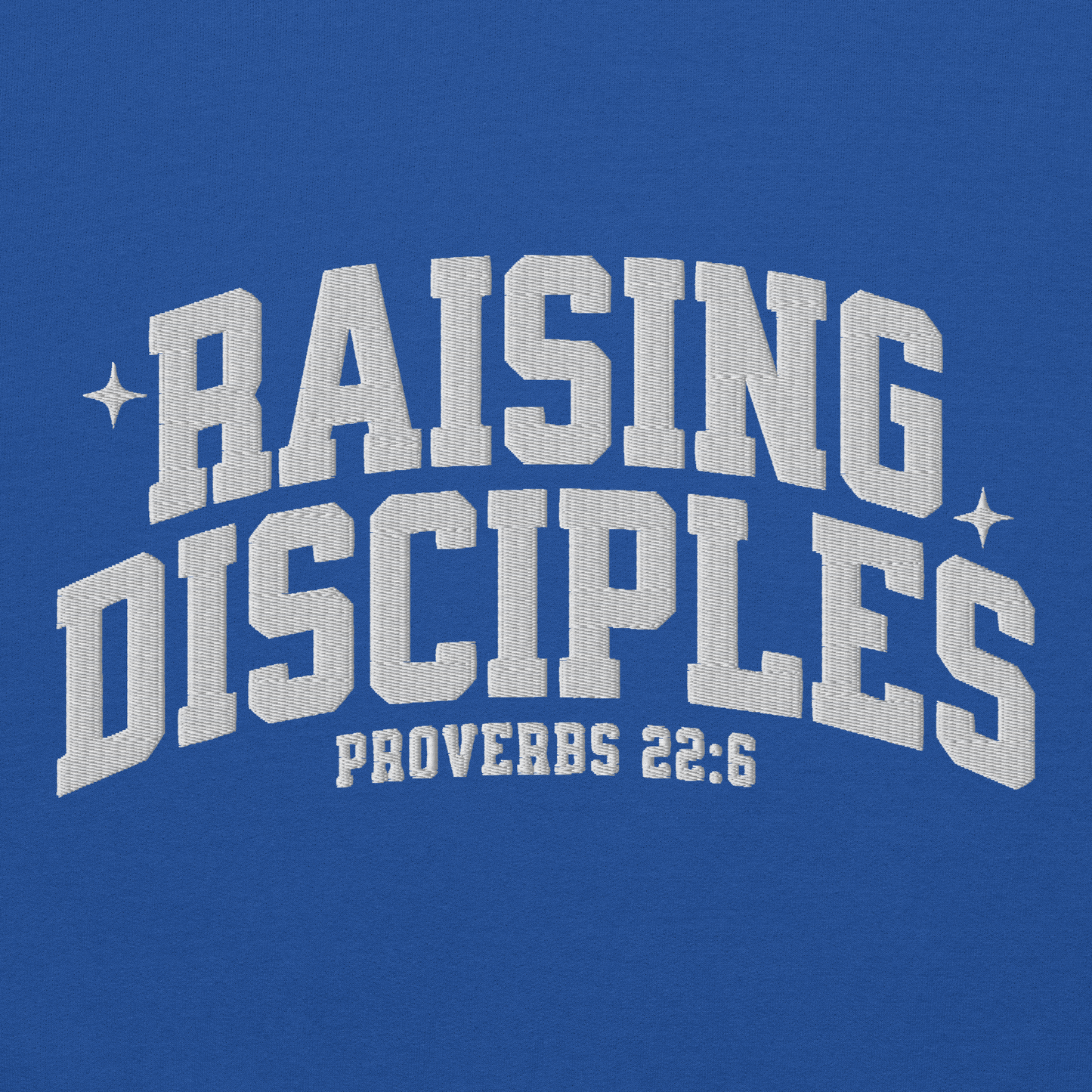 Raising Disciples Proverbs 22:6 Embroidered Sweatshirt