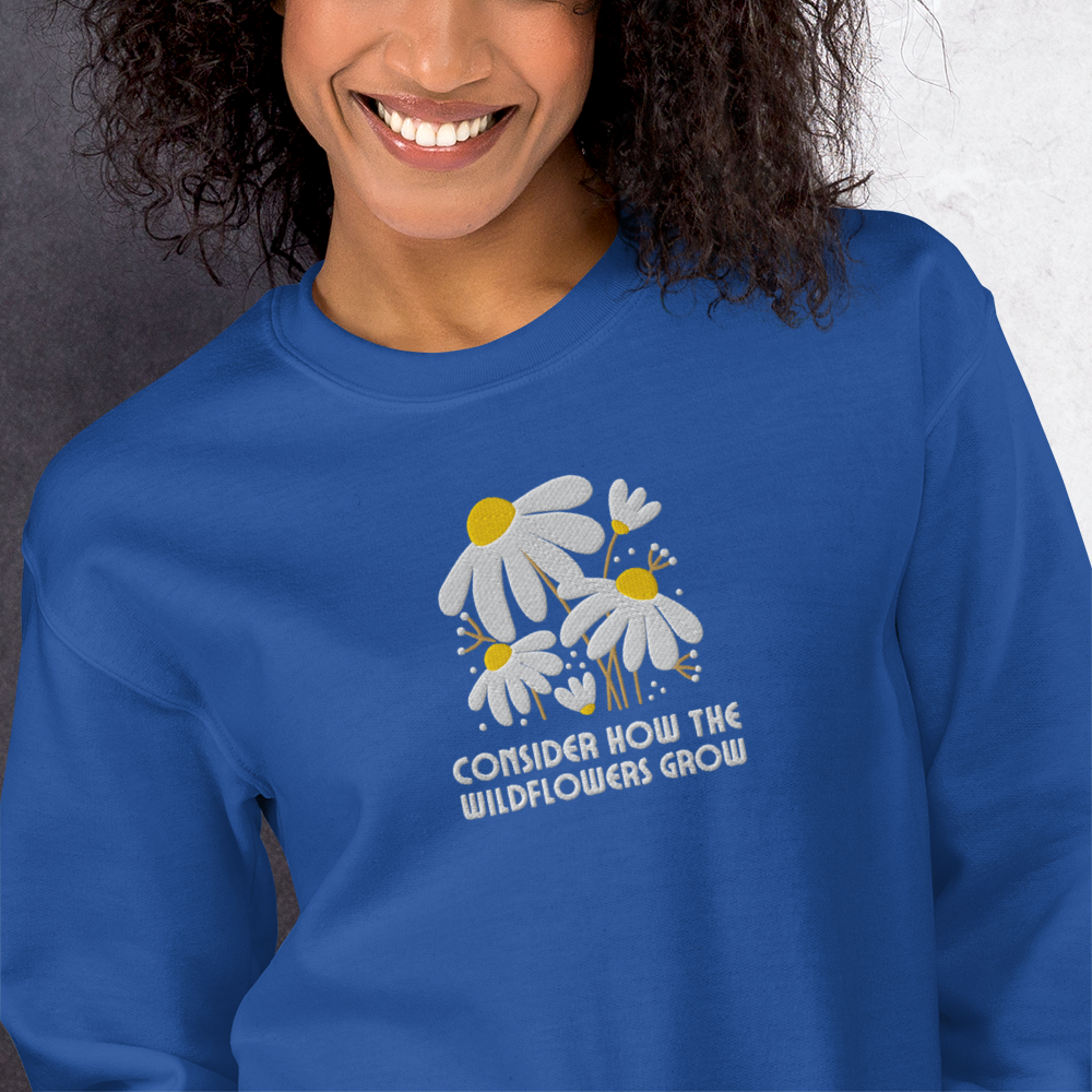 Consider How The Wildflowers Grow Embroidered Women's Sweatshirt