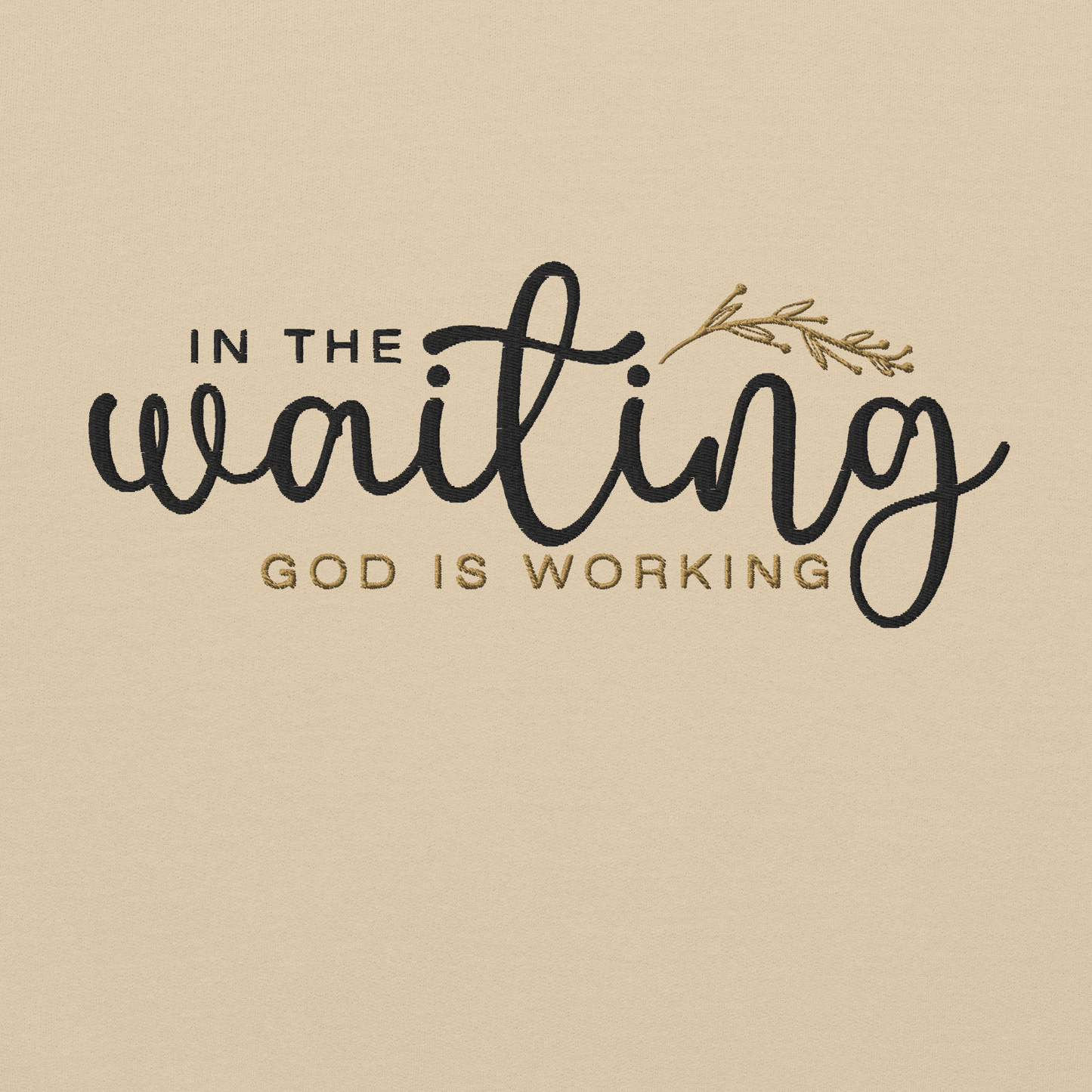 In The Waiting God Is Working Embroidered Women's Sweatshirt