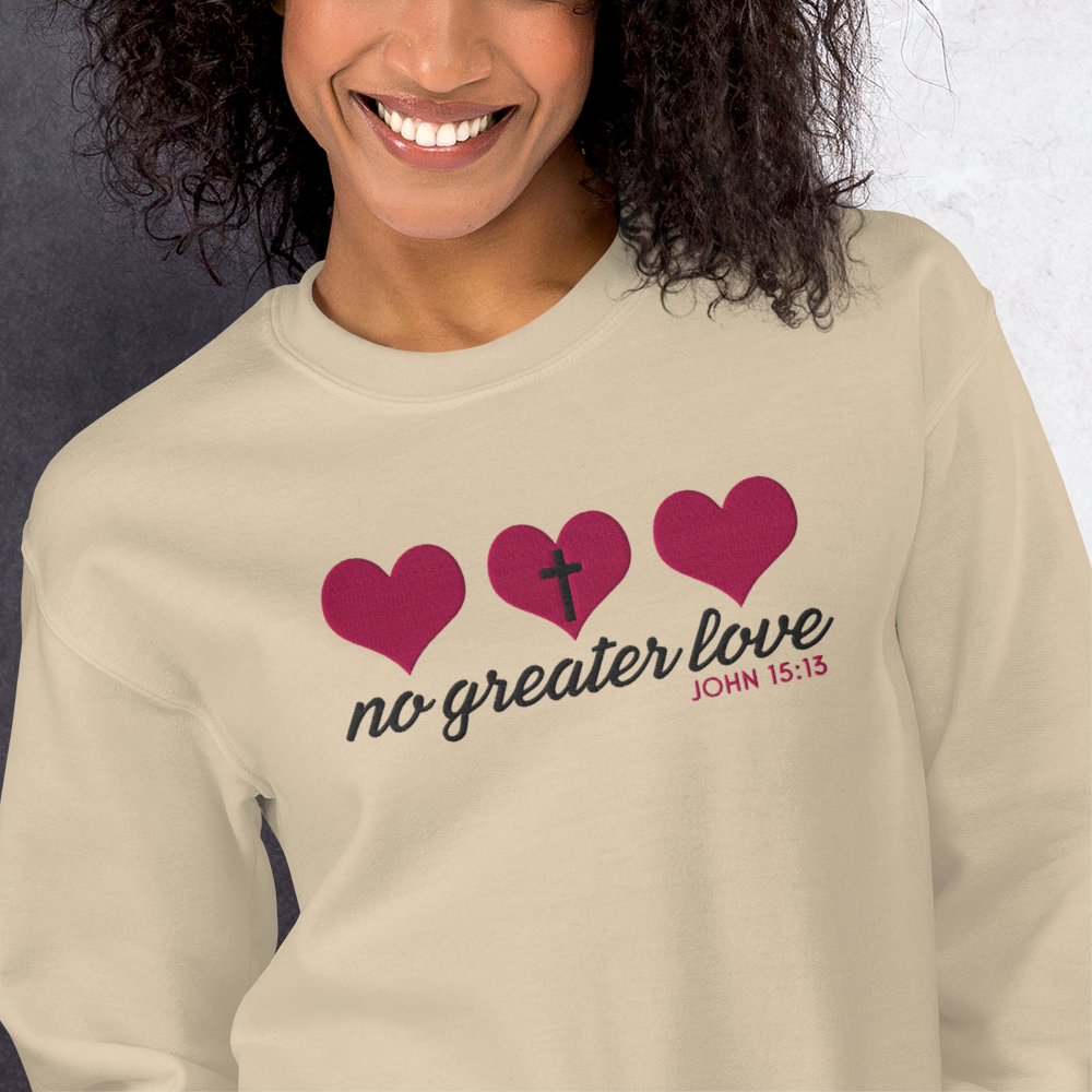 No Greater Love Embroidered Sweatshirt - John 15:13