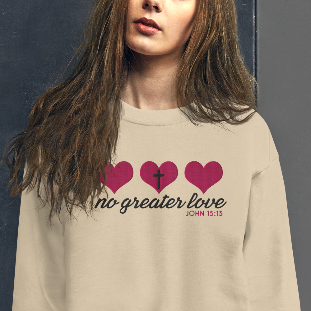 No Greater Love Embroidered Sweatshirt - John 15:13