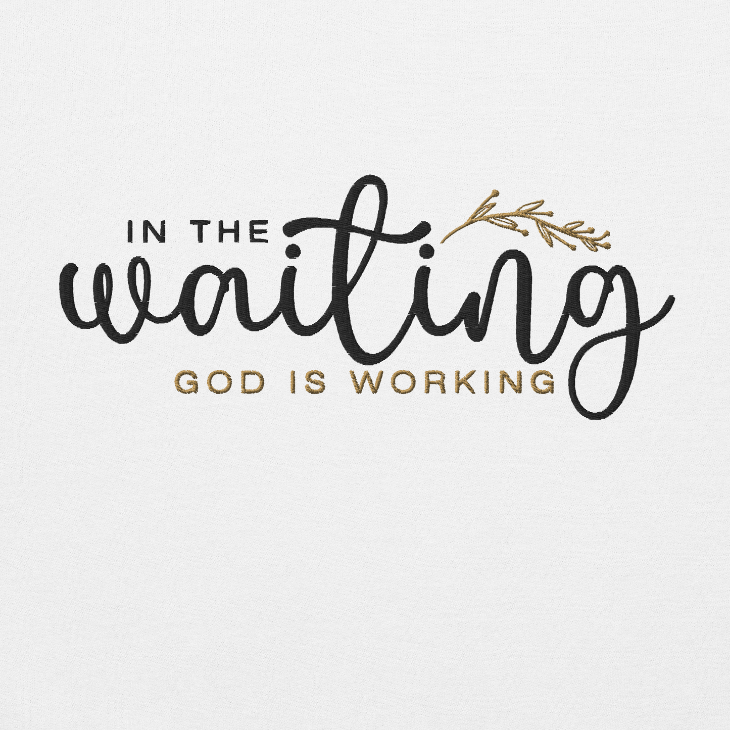 In The Waiting God Is Working Embroidered Women's Sweatshirt