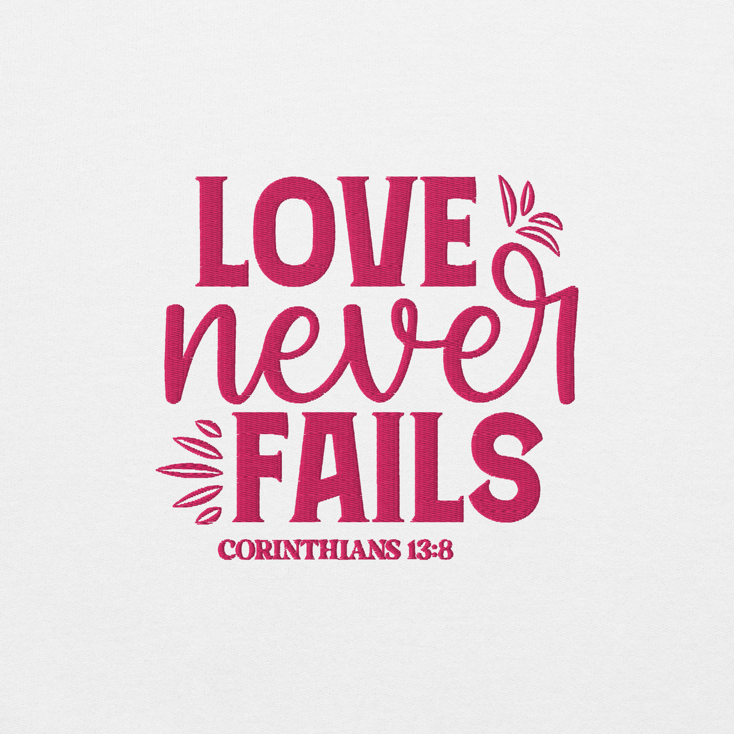 Love Never Fails Embroidered Women's Sweatshirt