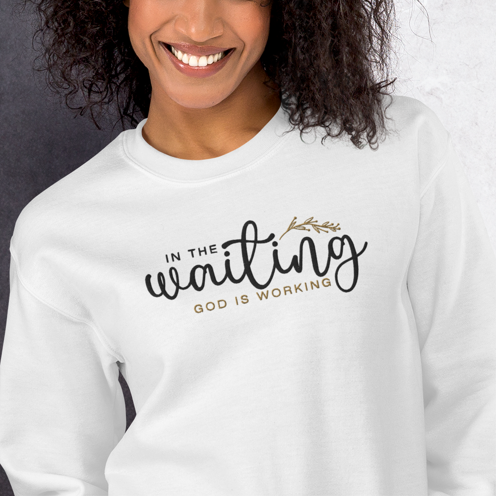 In The Waiting God Is Working Embroidered Women's Sweatshirt