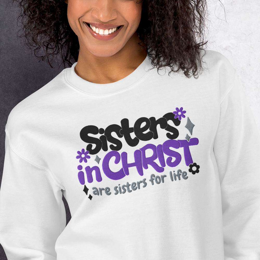 Sisters in Christ are Sisters for Life Embroidered Sweatshirt