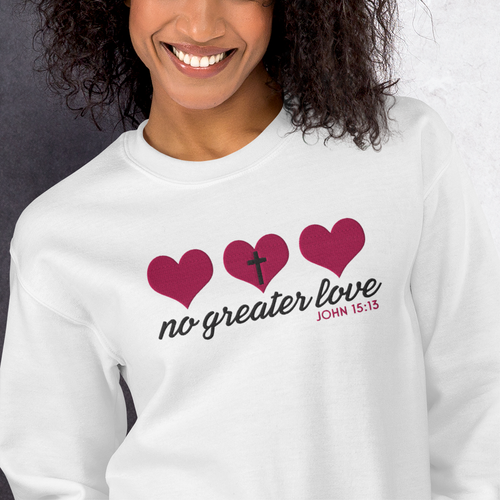 No Greater Love Embroidered Sweatshirt - John 15:13