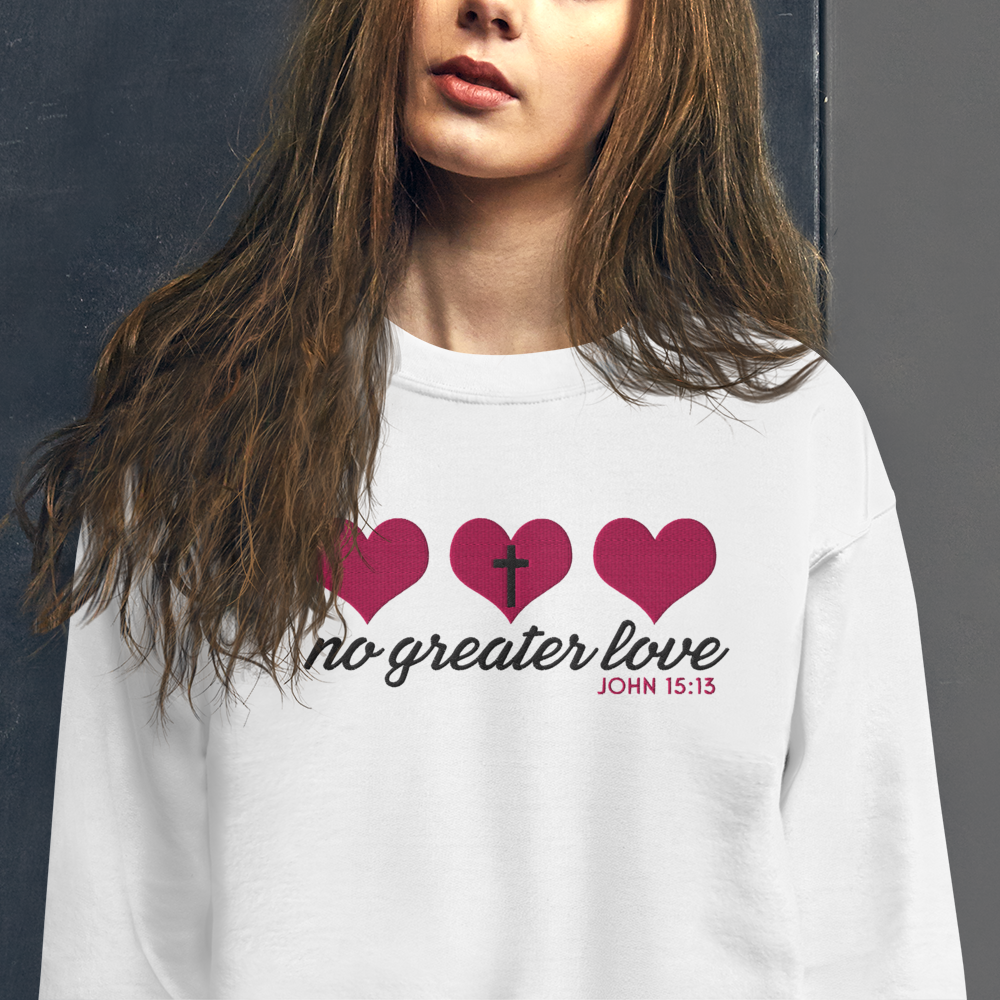 No Greater Love Embroidered Sweatshirt - John 15:13